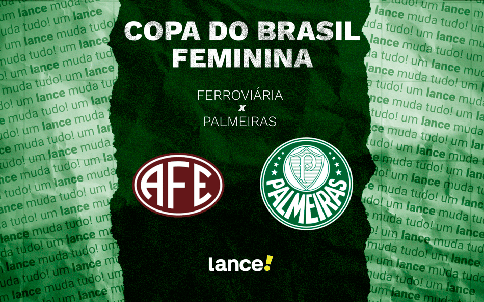 Ferroviária x Palmeiras pela Copa do Brasil Feminina (Arte: Lance!)