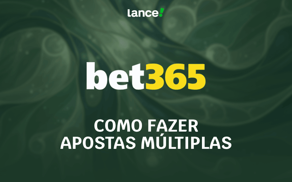 Como fazer apostas múltiplas na bet365: guia completo