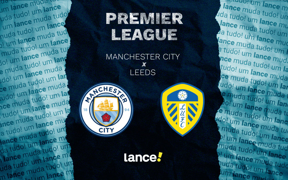 Manchester City x Leeds: onde assistir pela Premier League (Foto: Arte/Lance!)