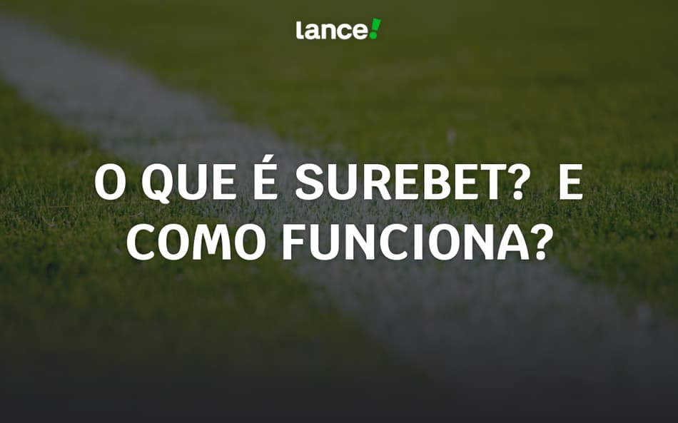 Surebet: o que é e como funciona a estratégia de apostas