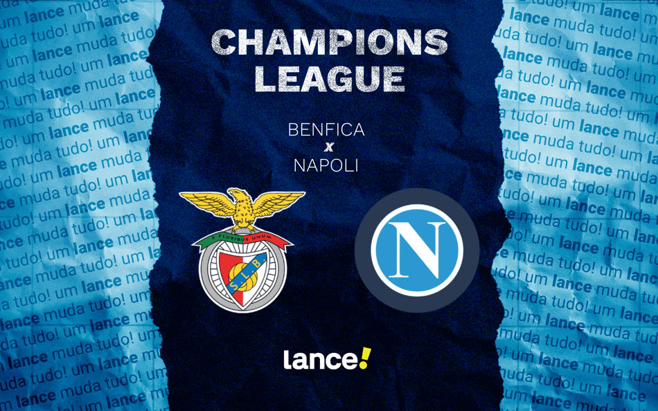 Benfica x Napoli: onde assistir pela Champions League (Foto: Arte/Lance!)
