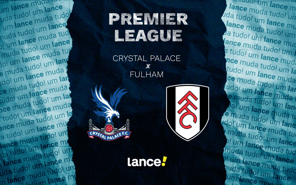 Crystal Palace x Fulham: onde assistir pela Premier League (Foto: Arte/Lance!)