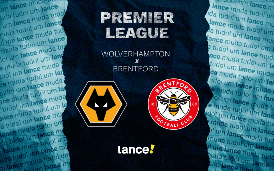 Wolves x Brentford: onde assistir pela Premier League (Foto: Arte/Lance!)