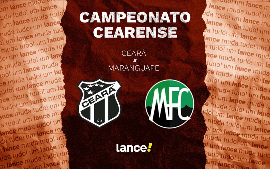Ceará e Maranguape se enfrentam pelo Campeonato Cearense (Foto: Arte/Lance!)