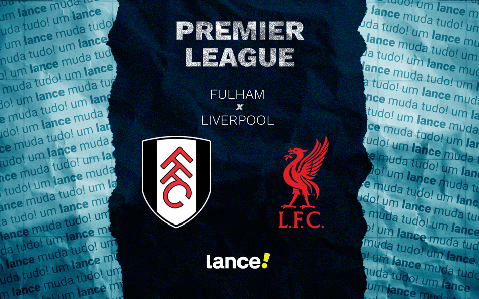 Fulham x Liverpool: onde assistir ao vivo e prováveis escalações ao jogo pela Premier League