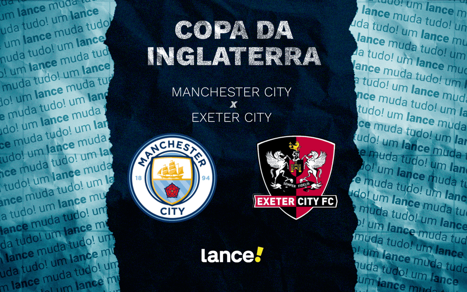 Manchester City x Exeter City: onde assistir ao vivo e prováveis escalações ao jogo pela Copa da Inglaterra