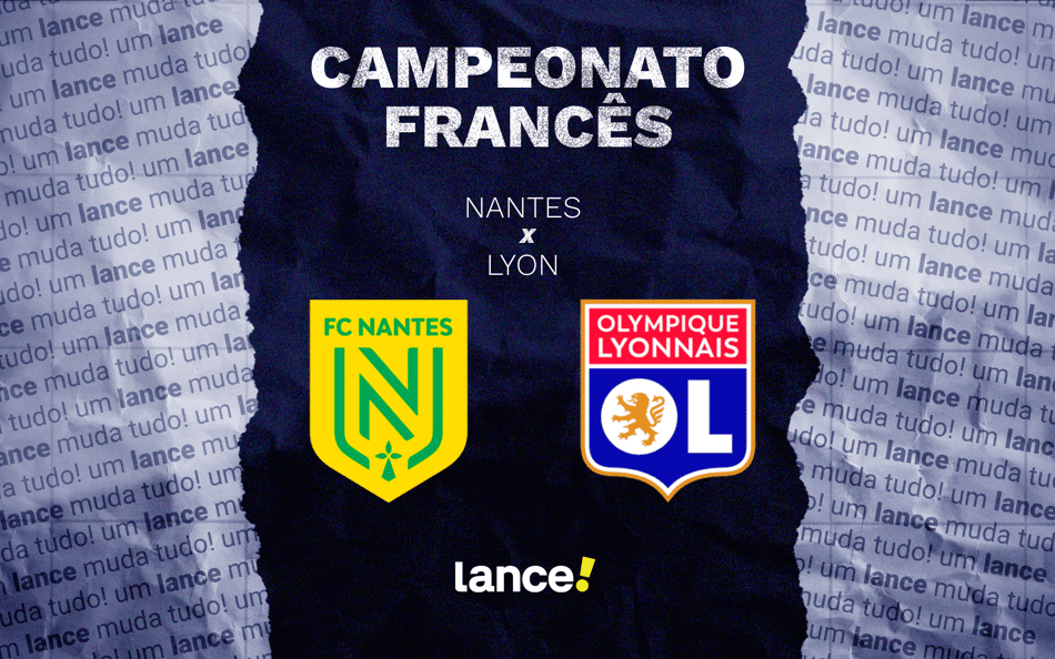 Nantes x Lyon: onde assistir ao vivo e prováveis escalações ao jogo pela Ligue 1