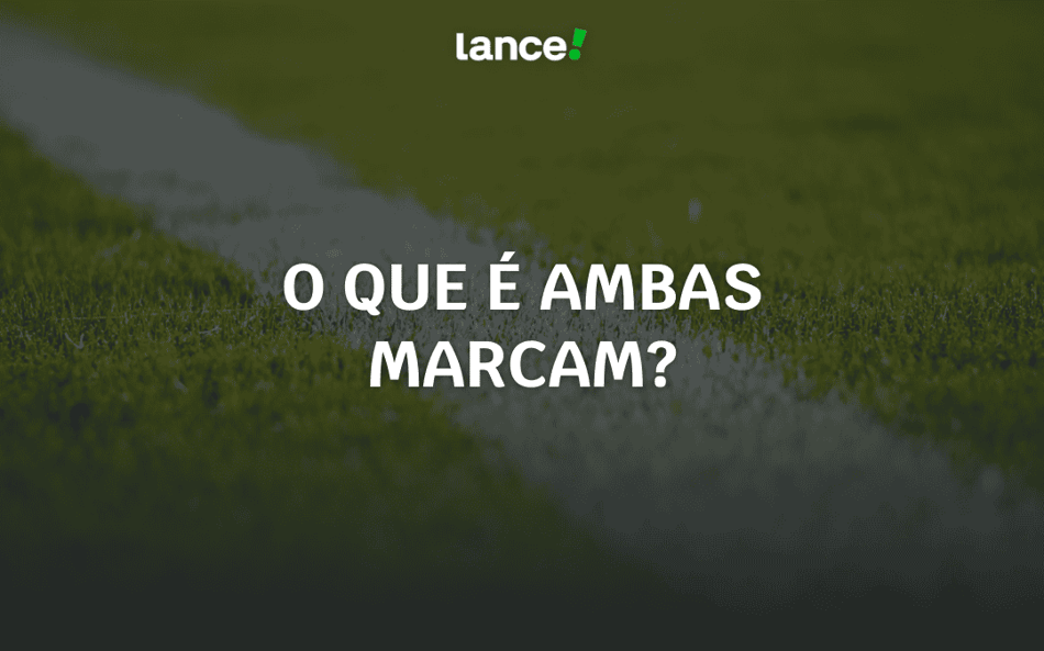 O que é Ambas Marcam: entenda e saiba como apostar!