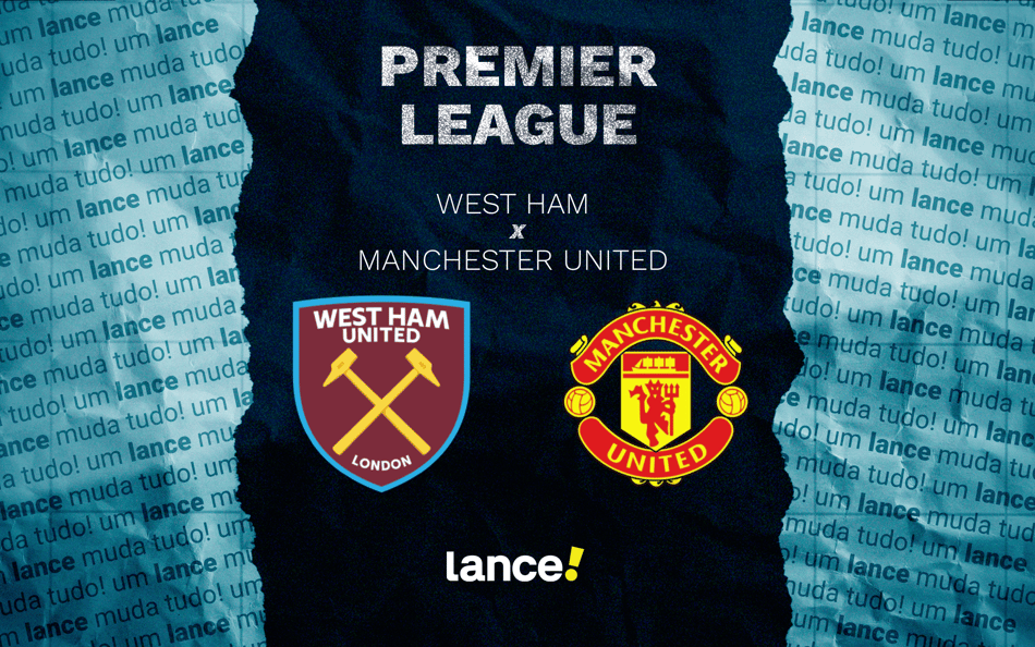West Ham x Manchester United: onde assistir pela Premier League (Foto: Arte/Lance!)