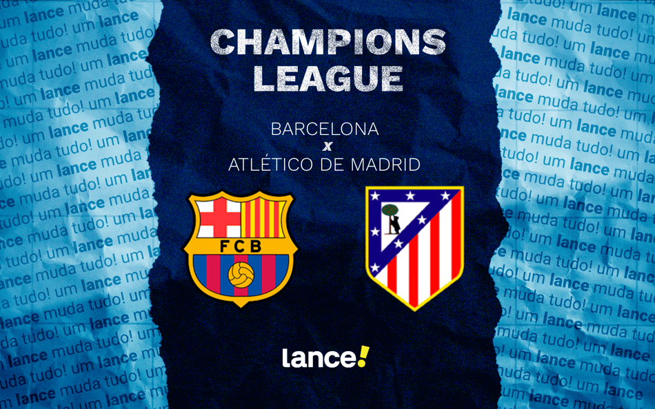 Barcelona x Atlético de Madrid pelas quartas de final da Champions (Arte: Lance!)