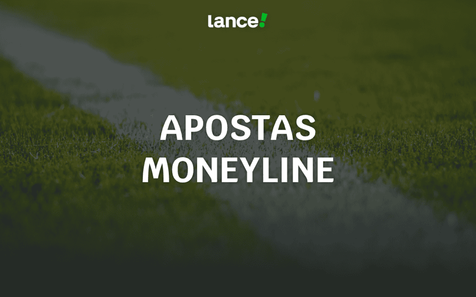 Apostas Moneyline: o que é ML e como funciona esse mercado