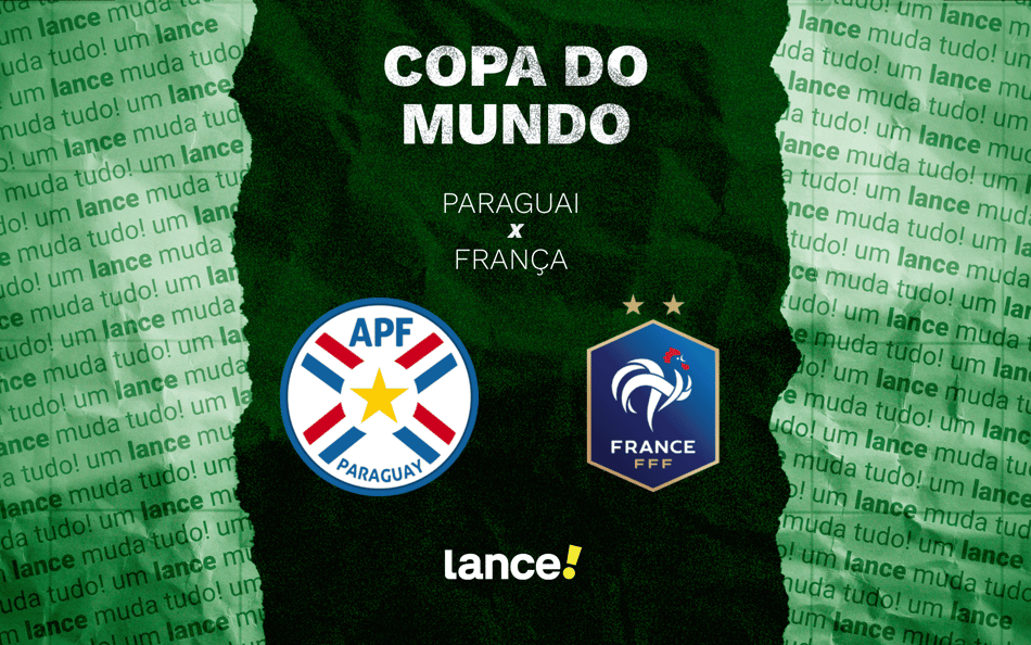 Paraguai e França se enfrentam pelas oitavas de final da Copa do Mundo (Foto: Arte/Lance!)