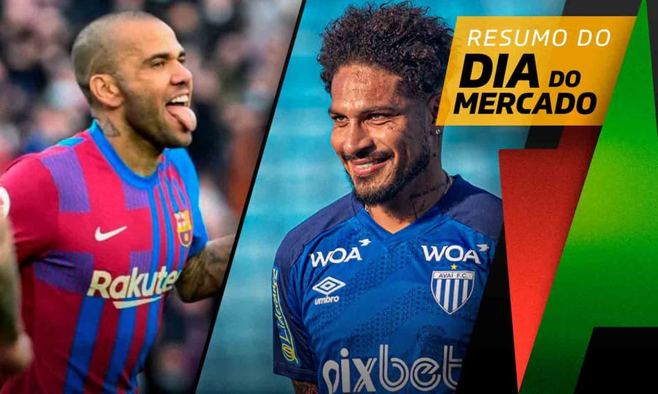 Daniel Alves é anunciado em novo clube, Guerrero fecha com time do Brasileirão… O Dia do Mercado!